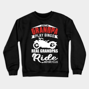 Funny Grandpa Real Ride Motorcycles no Bingo playing Gift for Birthday Crewneck Sweatshirt